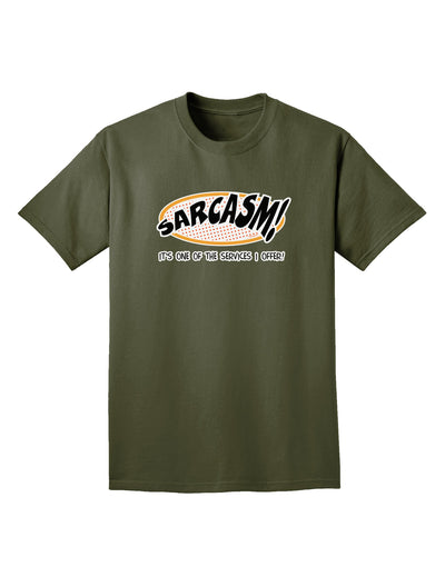 Sarcasm One Of The Services That I Offer Adult Dark T-Shirt-Mens T-Shirt-TooLoud-Military-Green-Small-Davson Sales