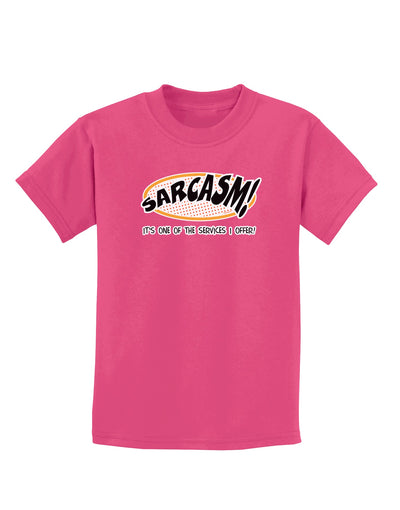 Sarcasm One Of The Services That I Offer Childrens Dark T-Shirt-Childrens T-Shirt-TooLoud-Sangria-X-Small-Davson Sales