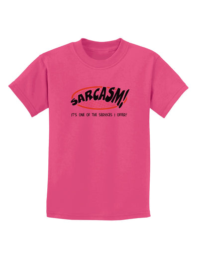 Sarcasm One Of The Services That I Offer Childrens T-Shirt-Childrens T-Shirt-TooLoud-Sangria-X-Small-Davson Sales