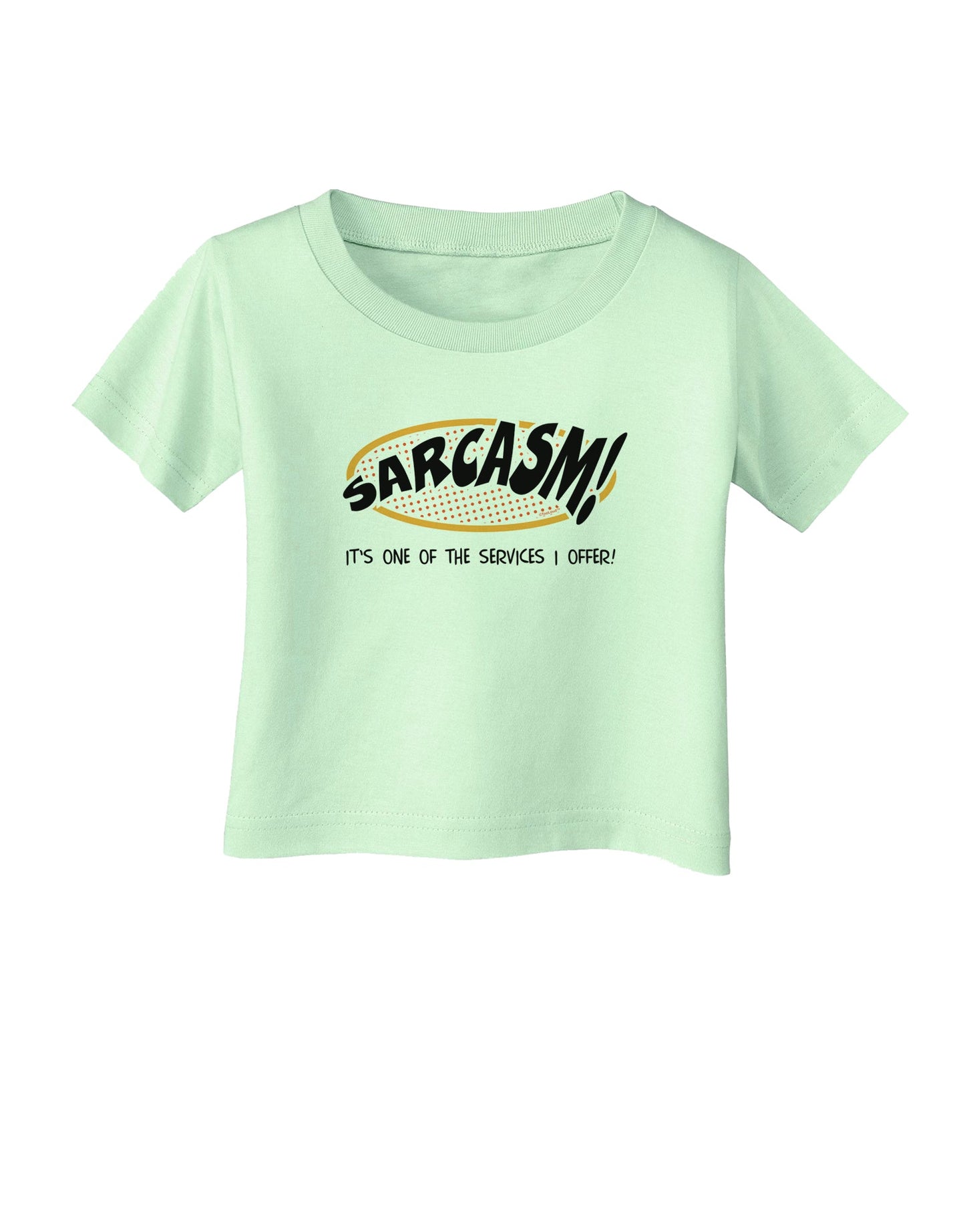 Sarcasm One Of The Services That I Offer Infant T-Shirt-Infant T-Shirt-TooLoud-Light-Green-06-Months-Davson Sales