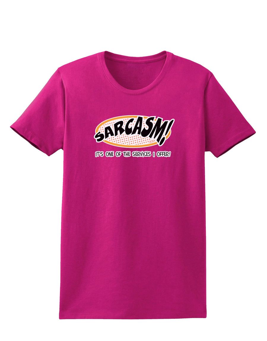 Sarcasm One Of The Services That I Offer Womens Dark T-Shirt-Womens T-Shirt-TooLoud-Black-X-Small-Davson Sales