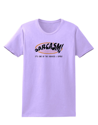 Sarcasm One Of The Services That I Offer Womens T-Shirt-Womens T-Shirt-TooLoud-Lavender-X-Small-Davson Sales