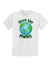 Save the Planet - Earth Childrens T-Shirt-Childrens T-Shirt-TooLoud-White-X-Small-Davson Sales