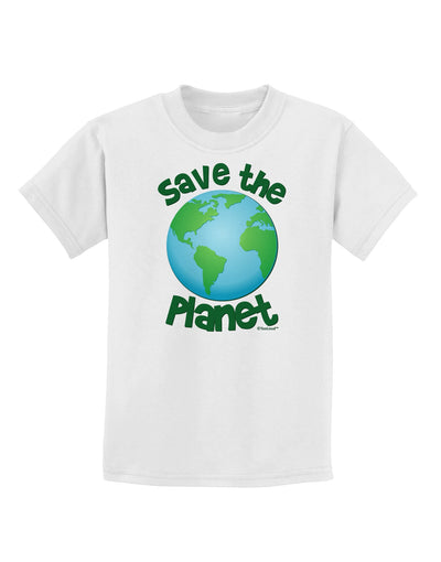 Save the Planet - Earth Childrens T-Shirt-Childrens T-Shirt-TooLoud-White-X-Small-Davson Sales