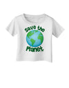 Save the Planet - Earth Infant T-Shirt-Infant T-Shirt-TooLoud-White-06-Months-Davson Sales