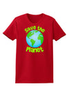 Save the Planet - Earth Womens Dark T-Shirt-TooLoud-Red-X-Small-Davson Sales