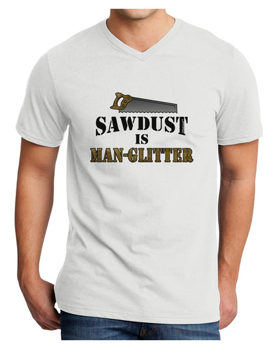 Sawdust is Man Glitter Adult V-Neck T-shirt by TooLoud-Mens V-Neck T-Shirt-TooLoud-White-Small-Davson Sales