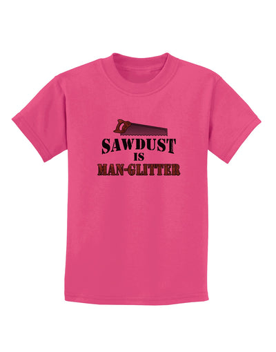 Sawdust is Man Glitter Childrens T-Shirt by TooLoud-Childrens T-Shirt-TooLoud-Sangria-X-Small-Davson Sales