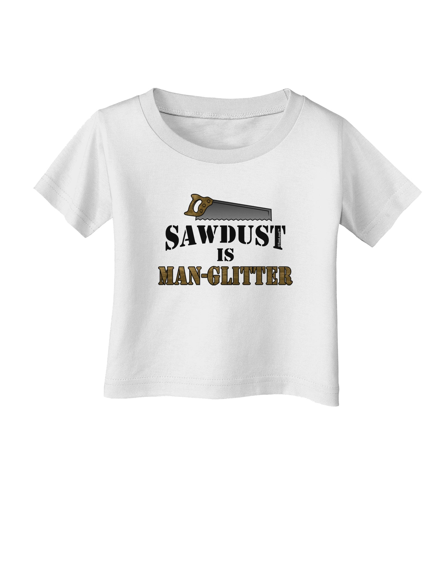 Sawdust is Man Glitter Infant T-Shirt by TooLoud-Infant T-Shirt-TooLoud-White-06-Months-Davson Sales