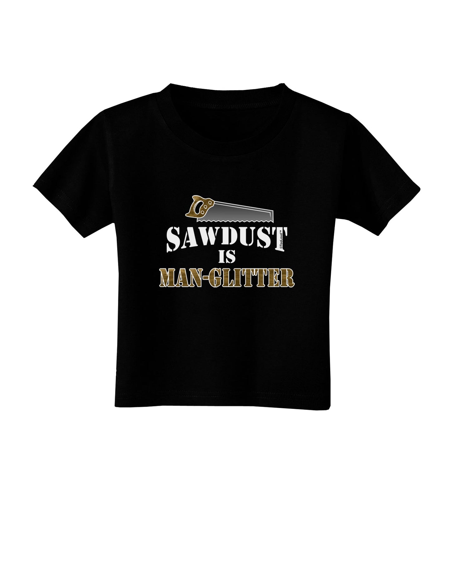 Sawdust is Man Glitter Toddler T-Shirt Dark by TooLoud-Toddler T-Shirt-TooLoud-Black-2T-Davson Sales