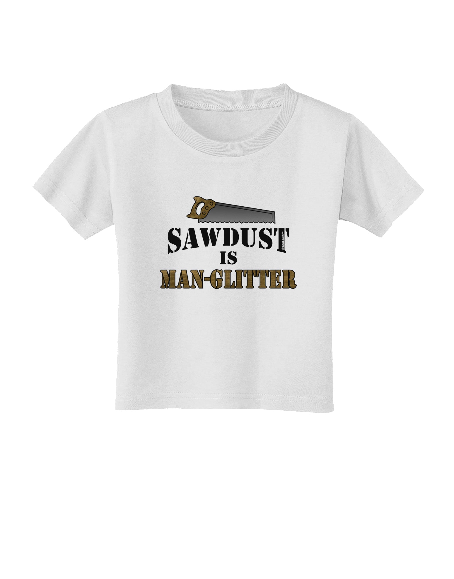 Sawdust is Man Glitter Toddler T-Shirt by TooLoud-Toddler T-Shirt-TooLoud-White-2T-Davson Sales