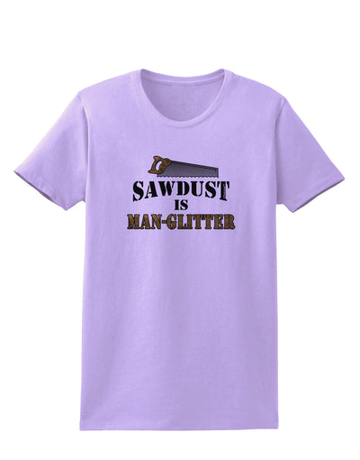 Sawdust is Man Glitter Womens T-Shirt by TooLoud-Womens T-Shirt-TooLoud-Lavender-X-Small-Davson Sales