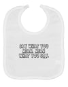 Say What You Mean Text Baby Bib by TooLoud