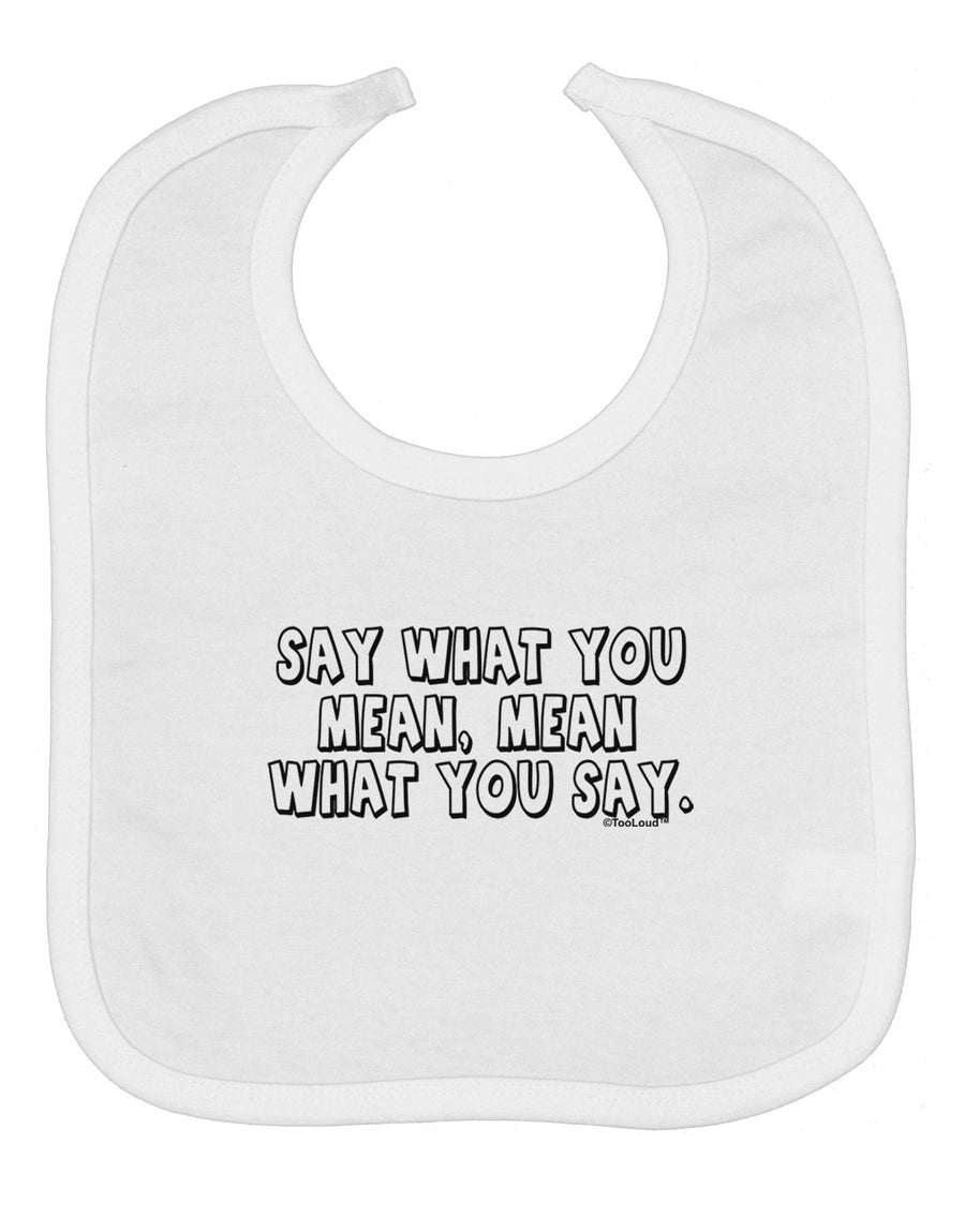 Say What You Mean Text Baby Bib by TooLoud