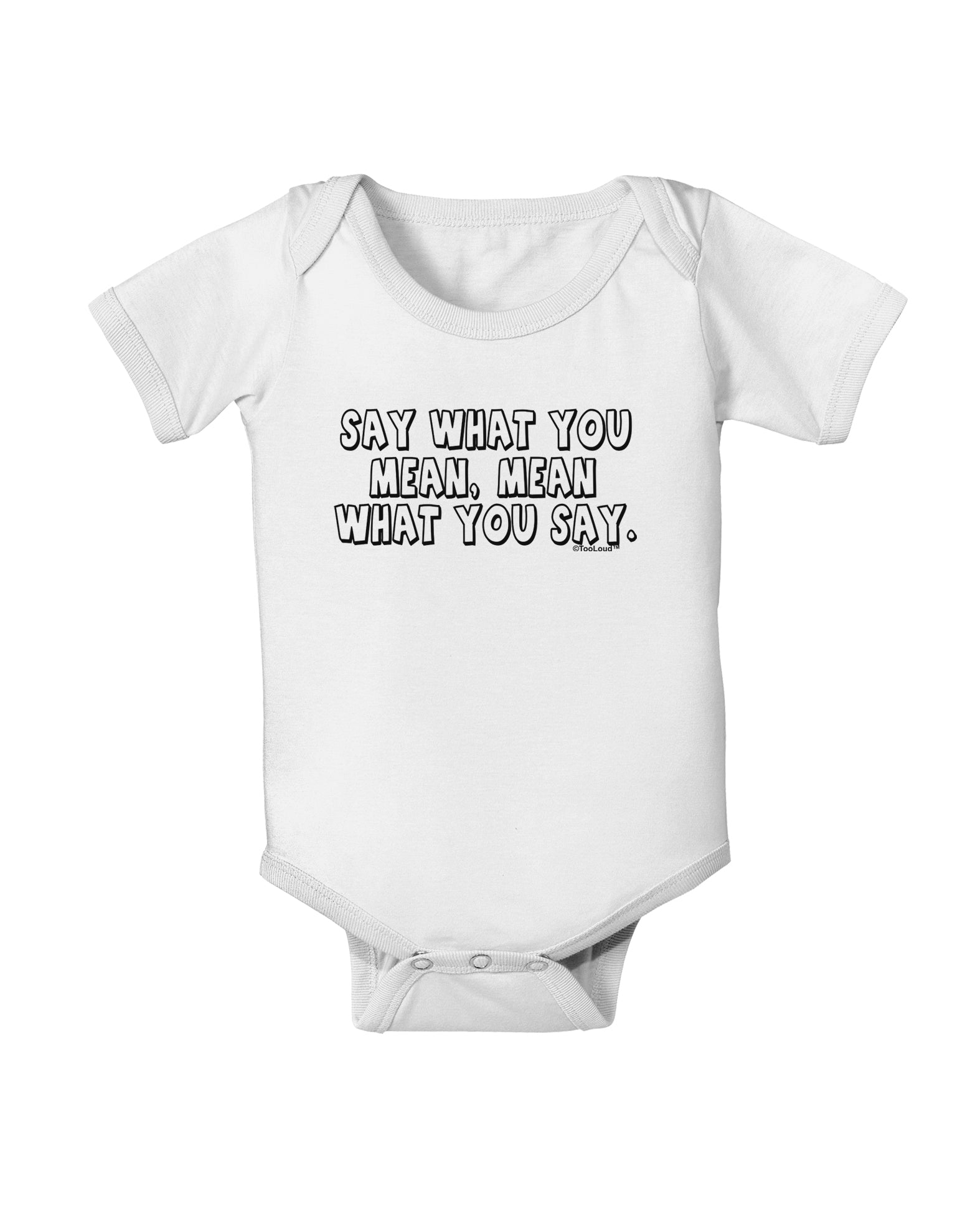 Say What You Mean Text Baby Romper Bodysuit by TooLoud-Baby Romper-TooLoud-White-06-Months-Davson Sales