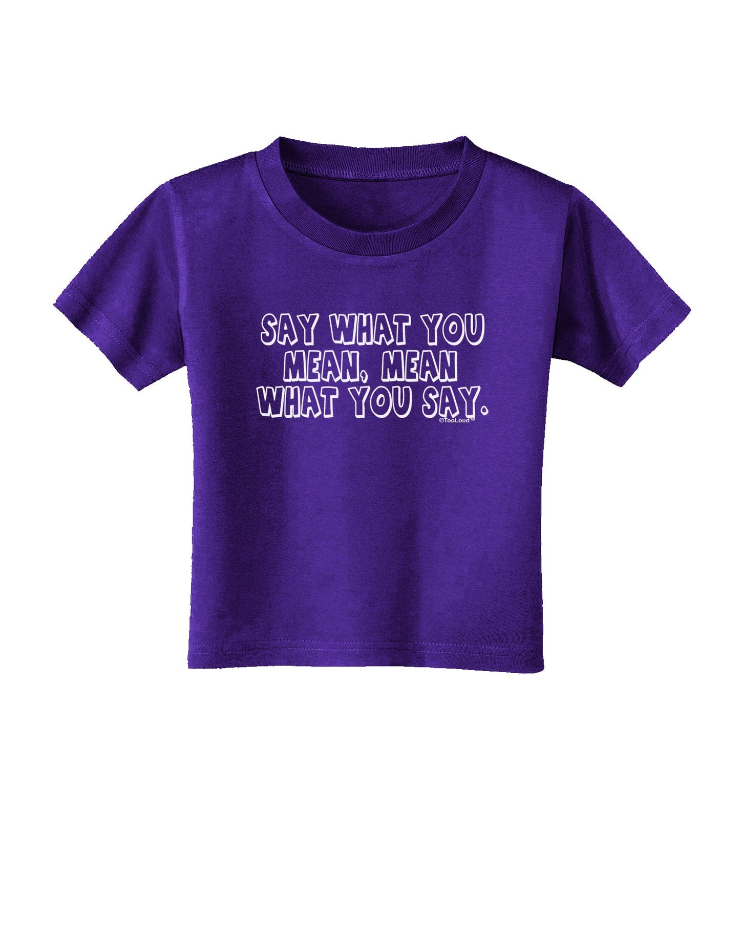 Say What You Mean Text Toddler T-Shirt Dark by TooLoud-Toddler T-Shirt-TooLoud-Purple-2T-Davson Sales