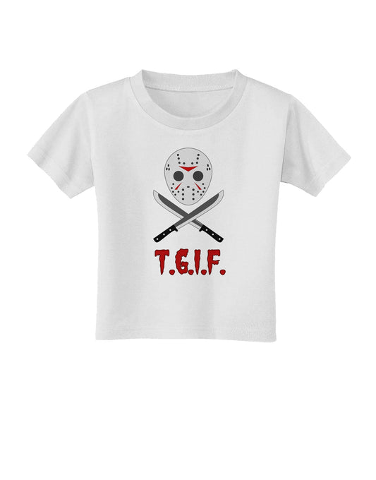 Scary Mask With Machete - TGIF Toddler T-Shirt-Toddler T-Shirt-TooLoud-White-2T-Davson Sales