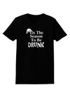 Season To Be Drunk BnW Womens Dark T-Shirt-TooLoud-Black-X-Small-Davson Sales