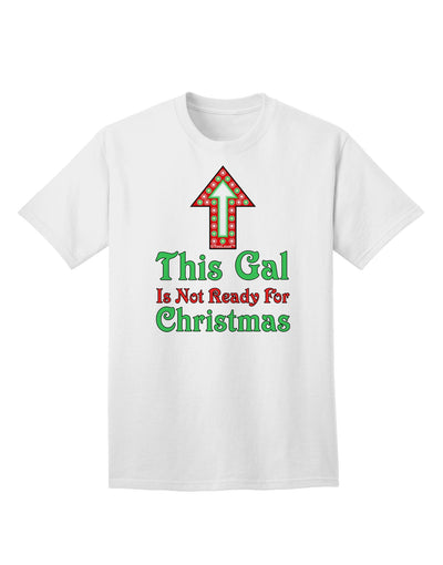 Seasonal Collection: 'This Gal Is Not Ready For Christmas' - Premium Adult T-Shirt-Mens T-shirts-TooLoud-White-Small-Davson Sales