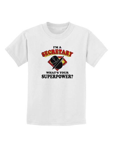 Secretary - Superpower Childrens T-Shirt-Childrens T-Shirt-TooLoud-White-X-Small-Davson Sales