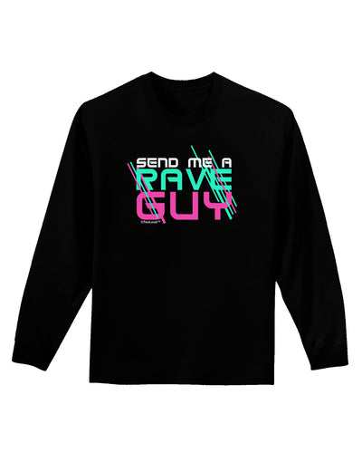 Send Me A Rave Guy Adult Long Sleeve Dark T-Shirt-TooLoud-Black-Small-Davson Sales