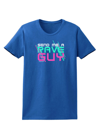 Send Me A Rave Guy Womens Dark T-Shirt-TooLoud-Royal-Blue-X-Small-Davson Sales