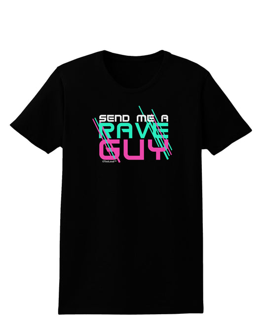 Send Me A Rave Guy Womens Dark T-Shirt-TooLoud-Black-X-Small-Davson Sales