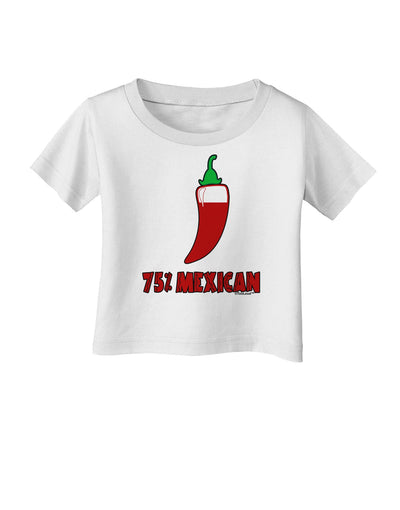 Seventy-Five Percent Mexican Infant T-Shirt-Infant T-Shirt-TooLoud-White-06-Months-Davson Sales