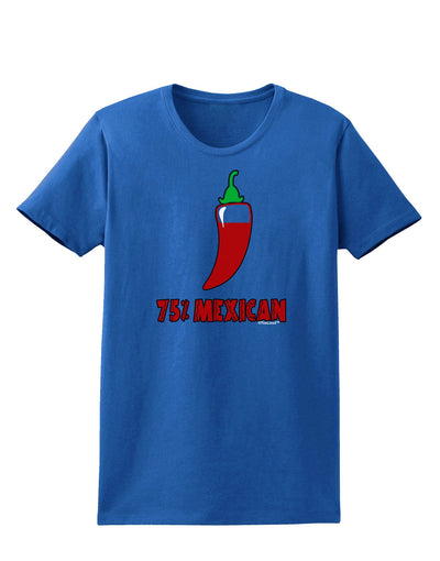 Seventy-Five Percent Mexican Womens Dark T-Shirt-TooLoud-Royal-Blue-X-Small-Davson Sales