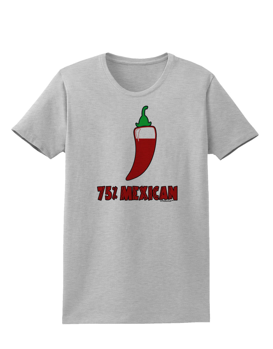 Seventy-Five Percent Mexican Womens T-Shirt-Womens T-Shirt-TooLoud-White-X-Small-Davson Sales