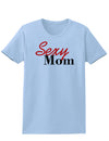 Sexy Mom Womens T-Shirt-Womens T-Shirt-TooLoud-Light-Blue-X-Small-Davson Sales