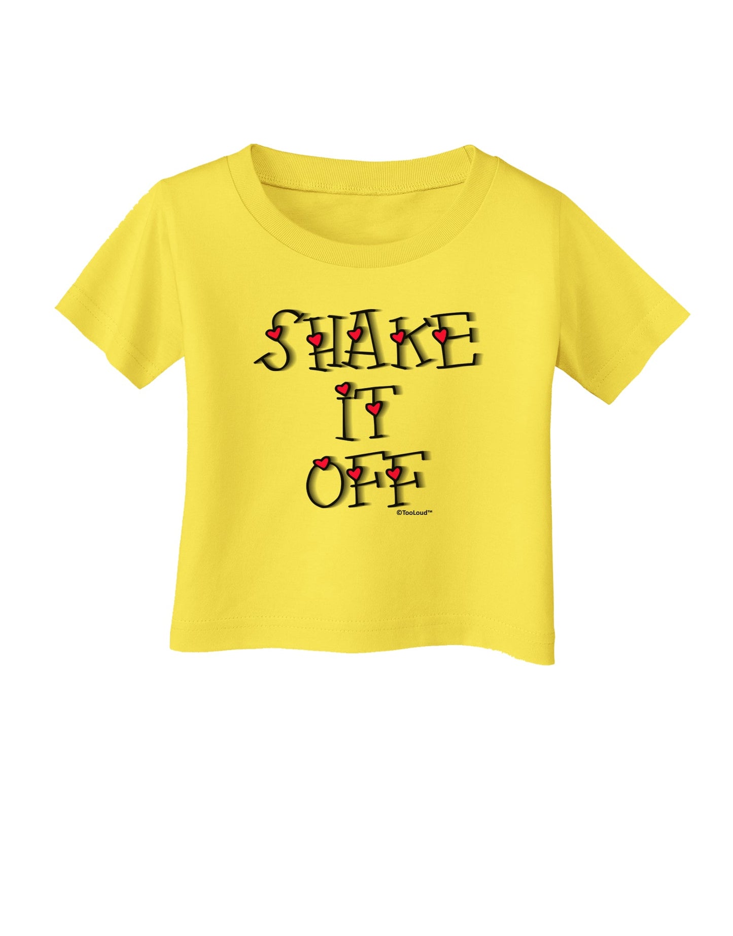 Shake It Off Text Cute with Hearts Infant T-Shirt by TooLoud-Infant T-Shirt-TooLoud-Yellow-06-Months-Davson Sales