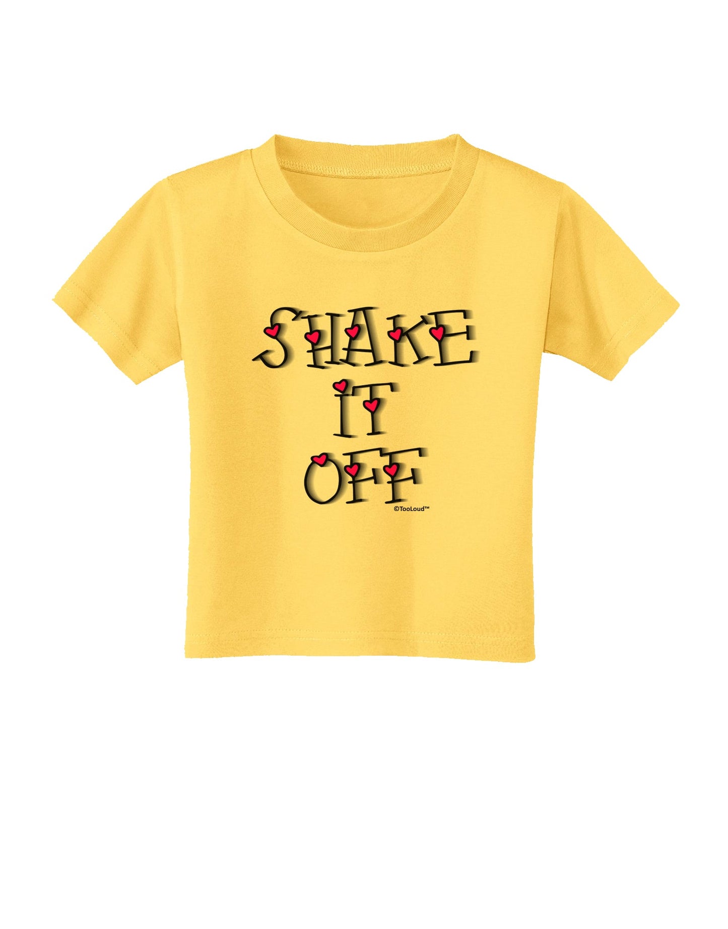 Shake It Off Text Cute with Hearts Toddler T-Shirt by TooLoud-Toddler T-Shirt-TooLoud-Yellow-2T-Davson Sales