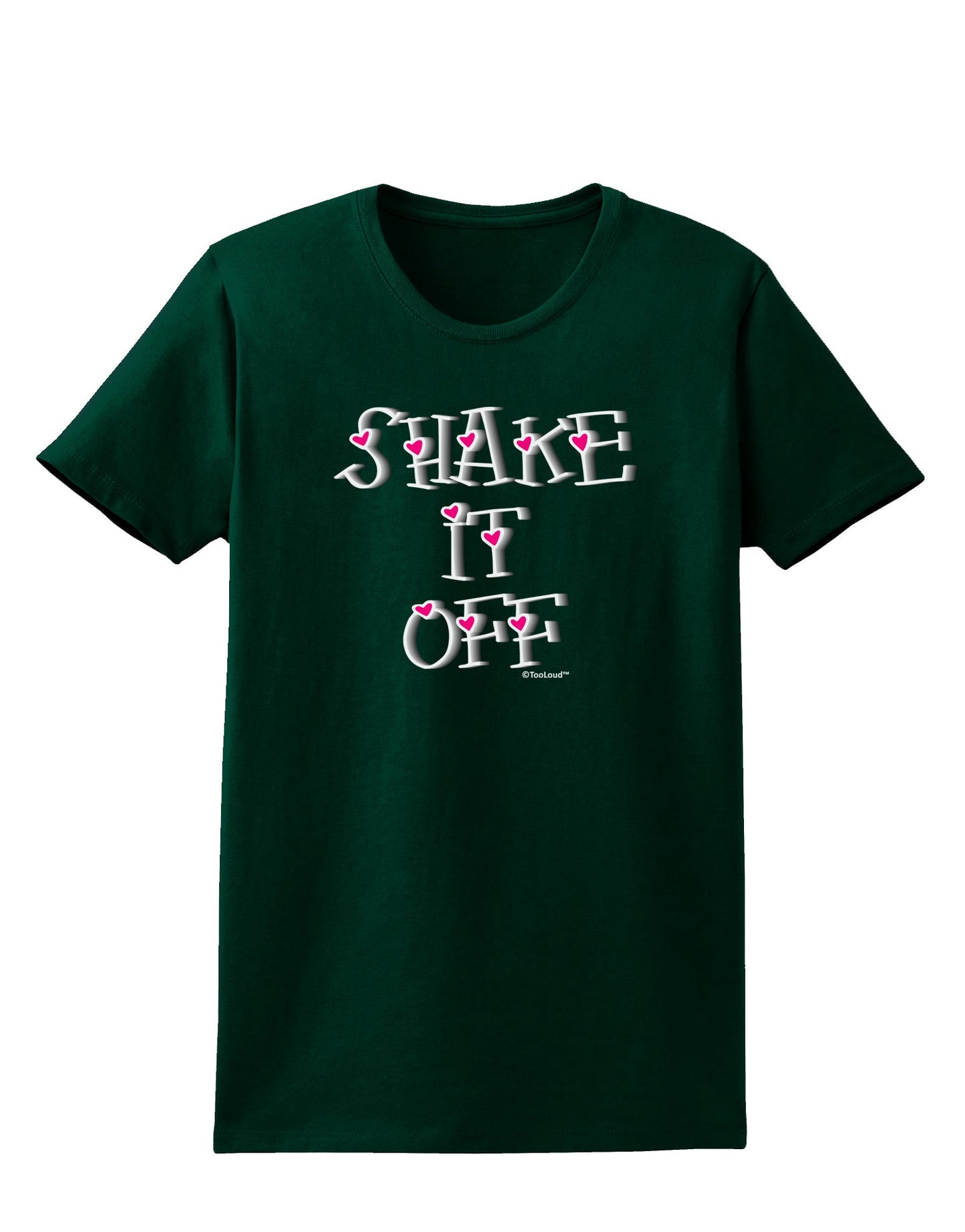 Shake It Off Text Cute with Hearts Womens Dark T-Shirt by TooLoud-Womens T-Shirt-TooLoud-Forest-Green-Small-Davson Sales