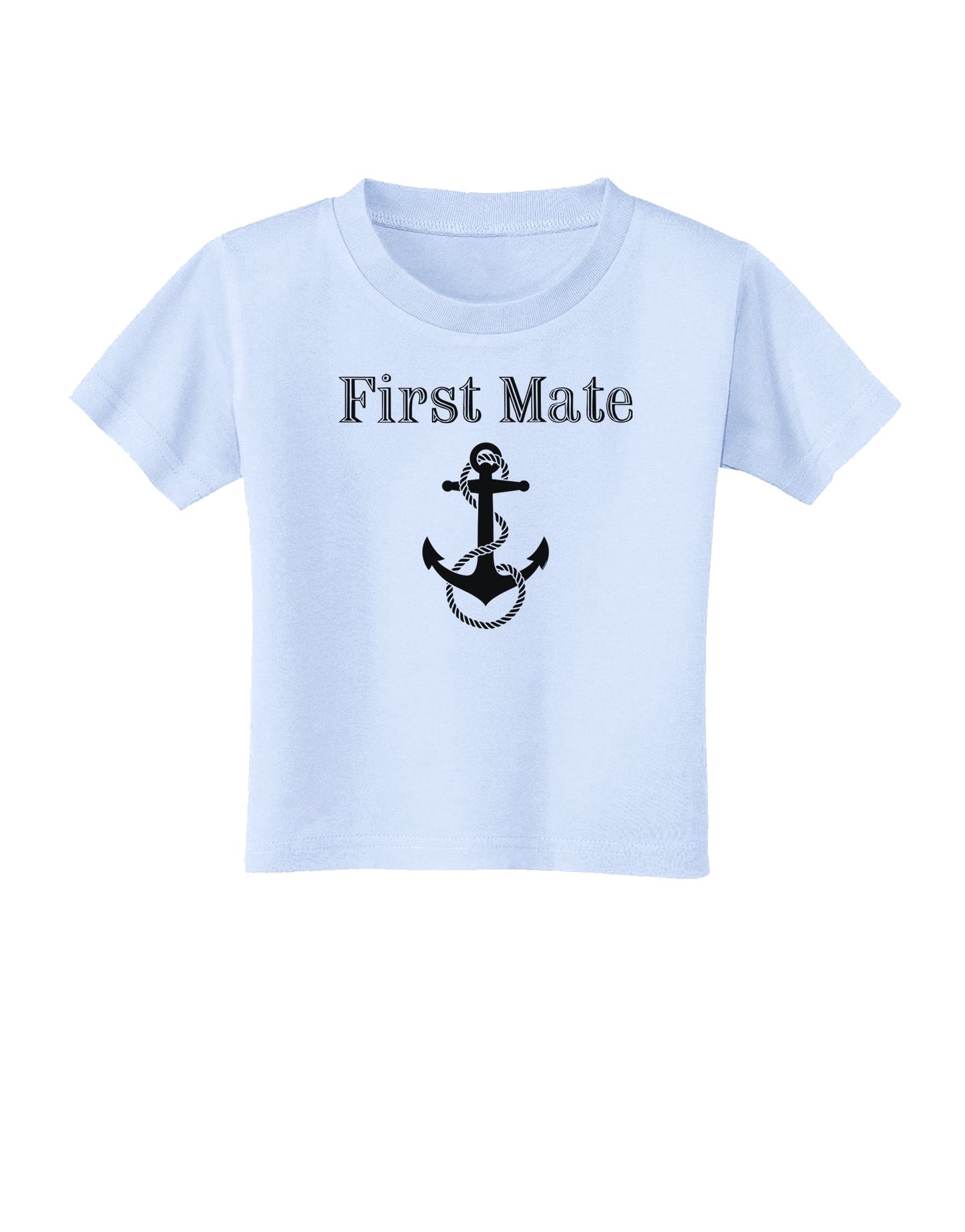 Ship First Mate Nautical Anchor Boating Toddler T-Shirt-Toddler T-Shirt-TooLoud-Light-Blue-2T-Davson Sales