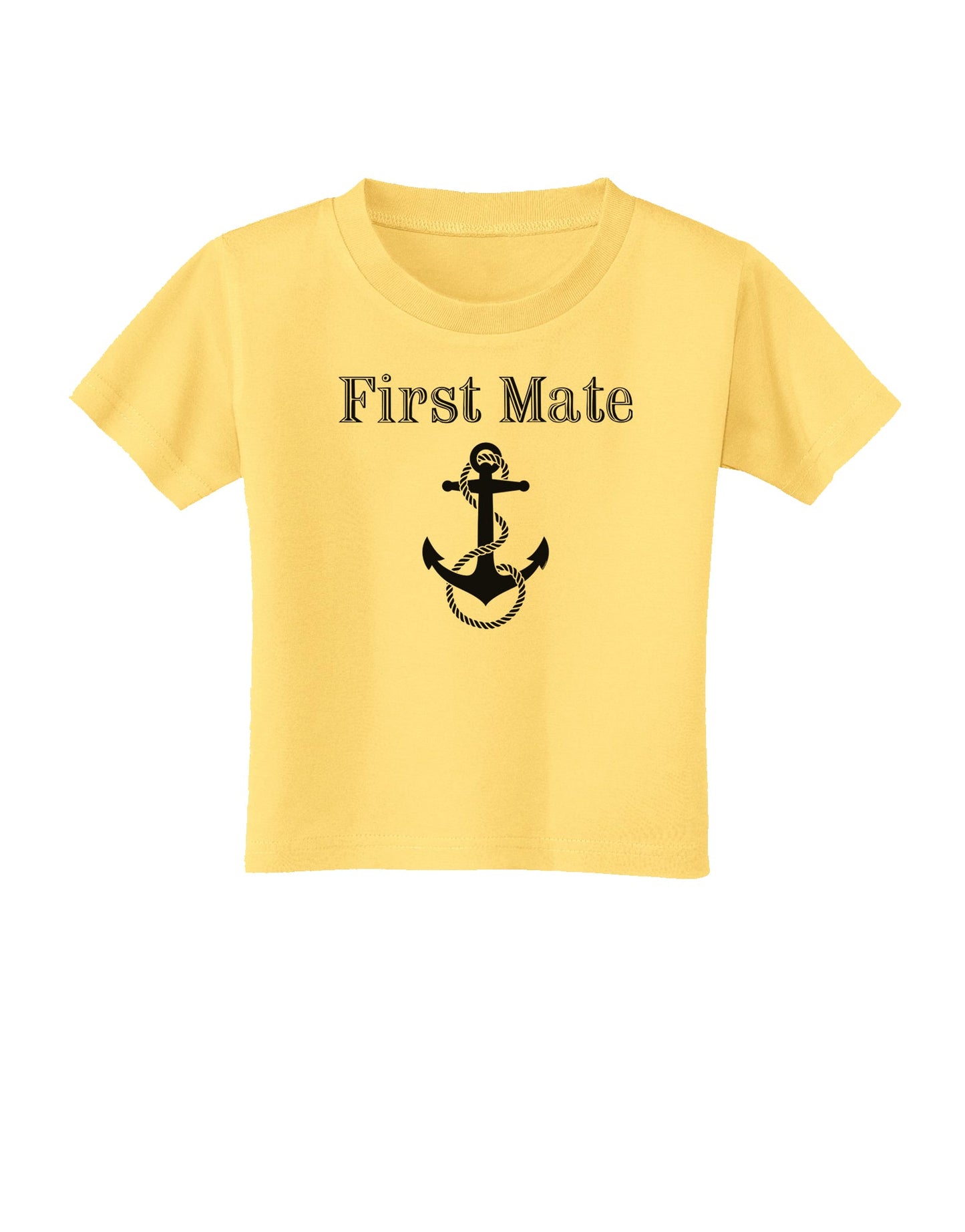 Ship First Mate Nautical Anchor Boating Toddler T-Shirt-Toddler T-Shirt-TooLoud-Daffodil-Yellow-2T-Davson Sales