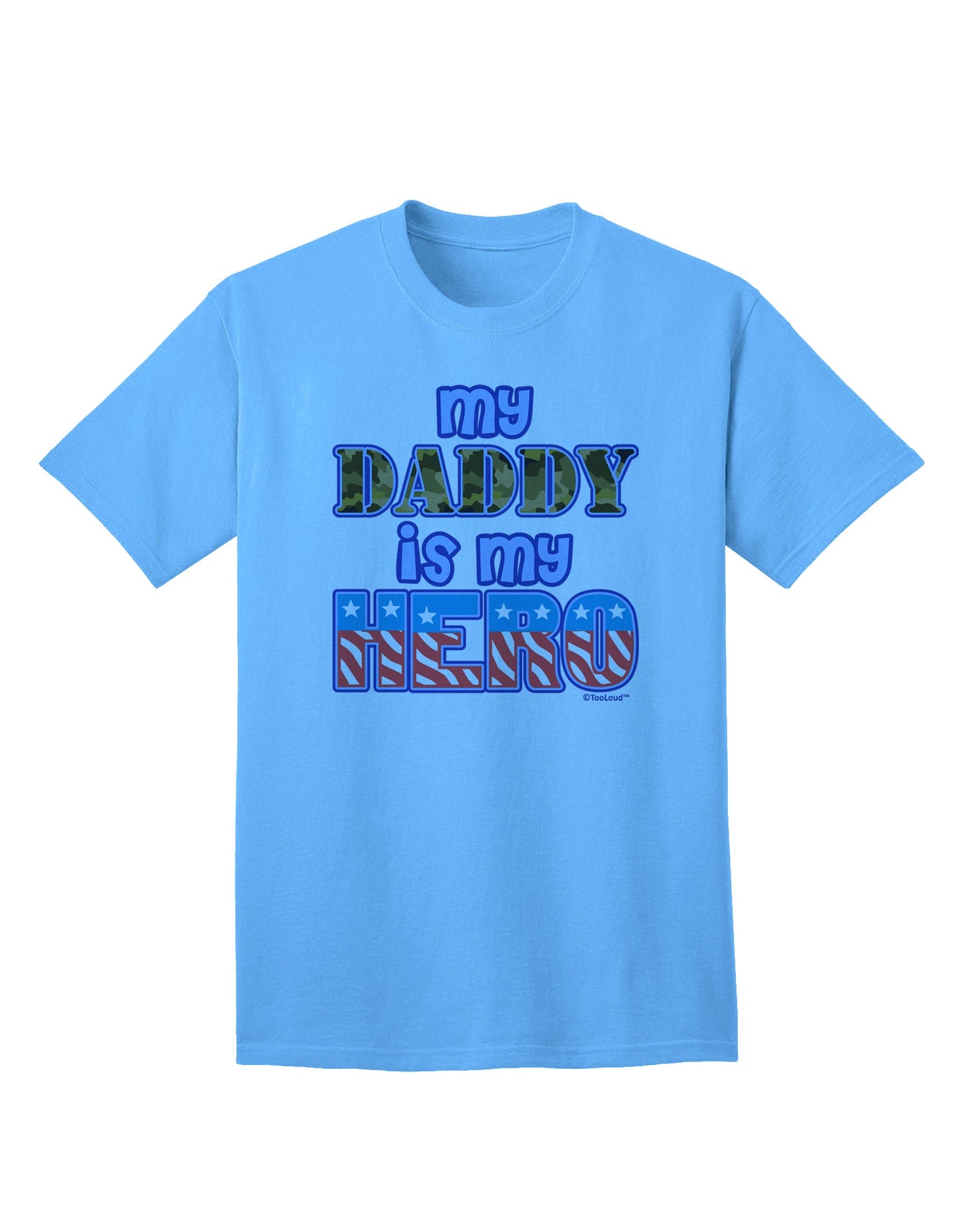 Show Your Support for Our Armed Forces with the My Daddy is My Hero Blue Adult T-Shirt by TooLoud-Mens T-shirts-TooLoud-Aquatic-Blue-Small-Davson Sales