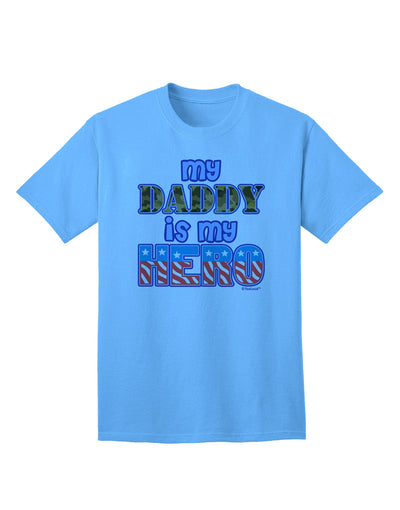 Show Your Support for Our Armed Forces with the My Daddy is My Hero Blue Adult T-Shirt by TooLoud-Mens T-shirts-TooLoud-Aquatic-Blue-Small-Davson Sales