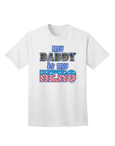 Show Your Support for Our Armed Forces with the My Daddy is My Hero Blue Adult T-Shirt by TooLoud-Mens T-shirts-TooLoud-White-Small-Davson Sales