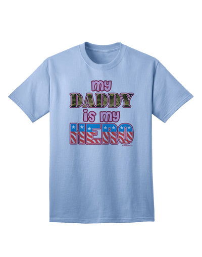 Show Your Support for Our Armed Forces with the My Daddy is My Hero Pink Adult T-Shirt by TooLoud-Mens T-shirts-TooLoud-Light-Blue-Small-Davson Sales