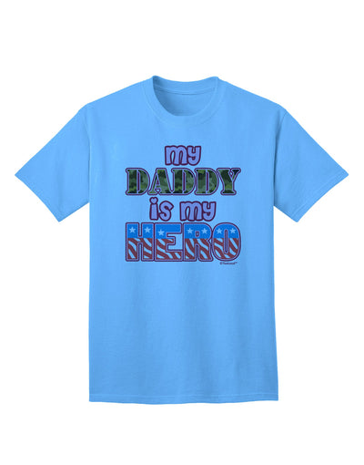 Show Your Support for Our Armed Forces with the My Daddy is My Hero Pink Adult T-Shirt by TooLoud-Mens T-shirts-TooLoud-Aquatic-Blue-Small-Davson Sales