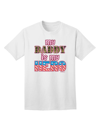 Show Your Support for Our Armed Forces with the My Daddy is My Hero Pink Adult T-Shirt by TooLoud-Mens T-shirts-TooLoud-White-Small-Davson Sales