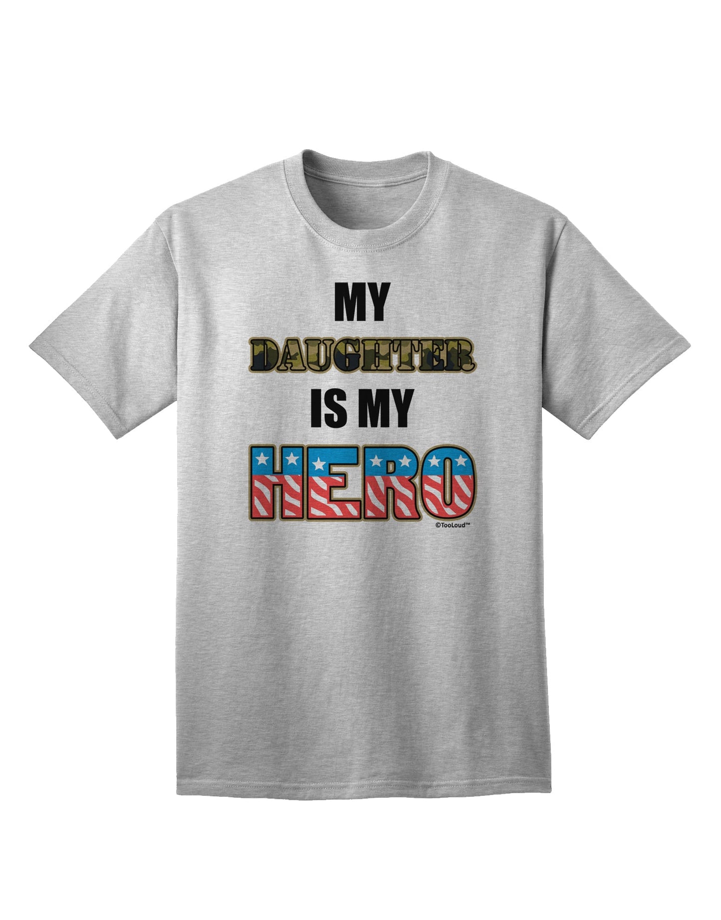 Show Your Support for Our Armed Forces with the 'My Daughter is My Hero' Adult T-Shirt by TooLoud-Mens T-shirts-TooLoud-AshGray-Small-Davson Sales