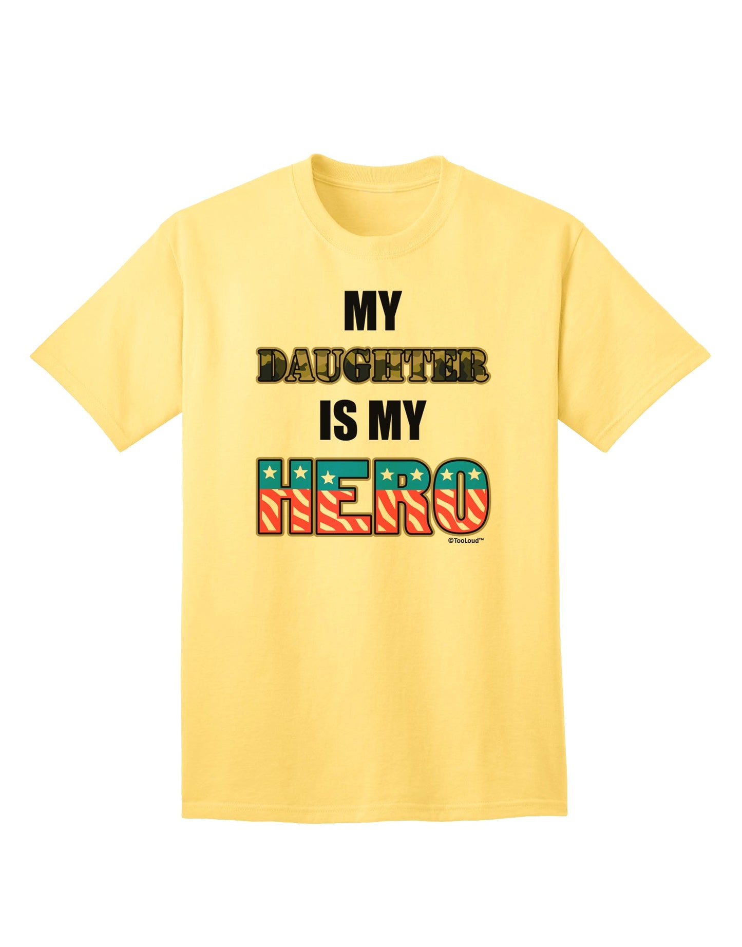 Show Your Support for Our Armed Forces with the 'My Daughter is My Hero' Adult T-Shirt by TooLoud-Mens T-shirts-TooLoud-Yellow-Small-Davson Sales