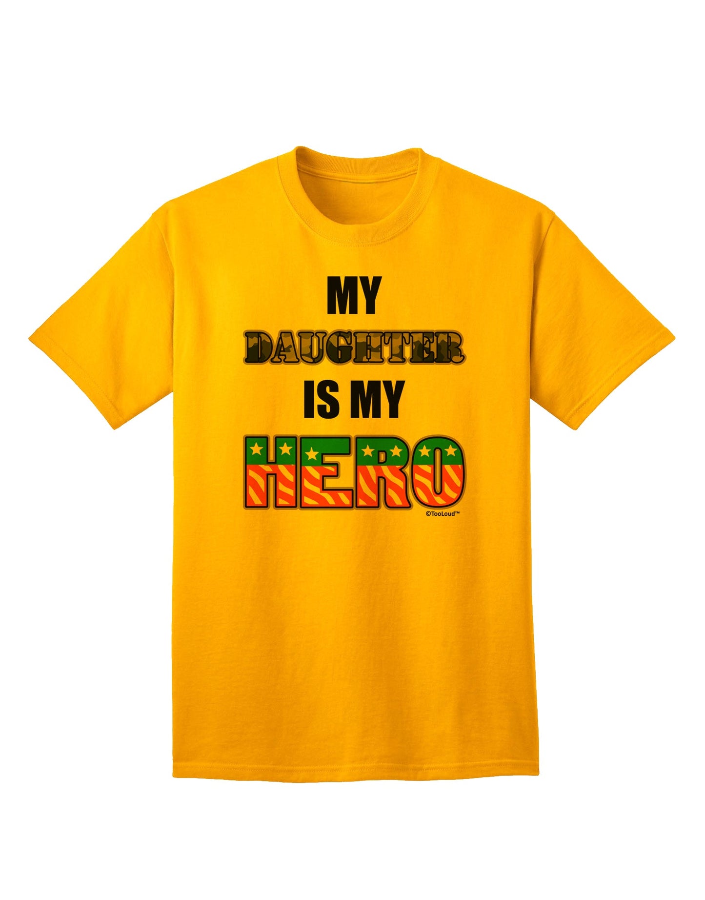 Show Your Support for Our Armed Forces with the 'My Daughter is My Hero' Adult T-Shirt by TooLoud-Mens T-shirts-TooLoud-Gold-Small-Davson Sales