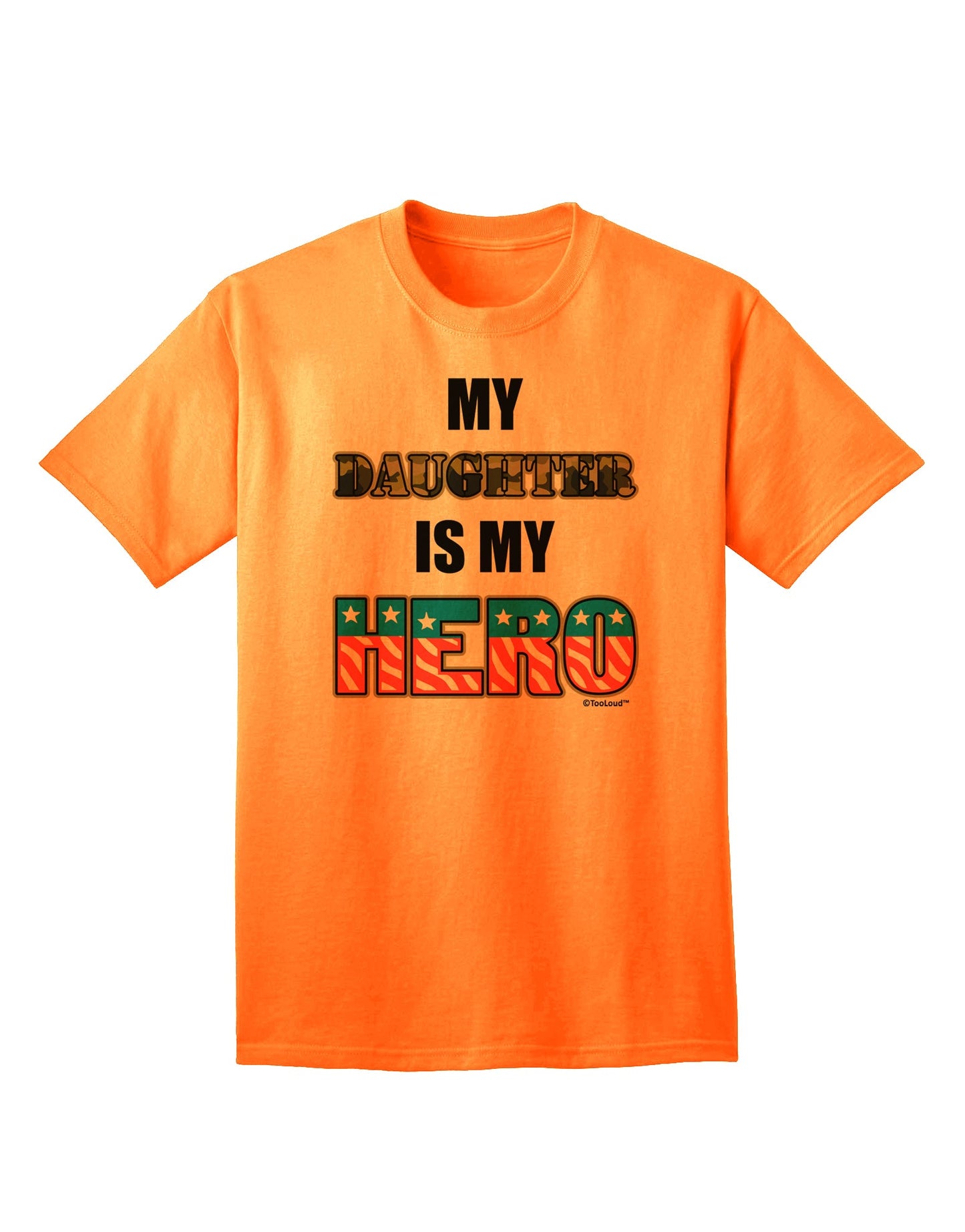 Show Your Support for Our Armed Forces with the 'My Daughter is My Hero' Adult T-Shirt by TooLoud-Mens T-shirts-TooLoud-Neon-Orange-Small-Davson Sales