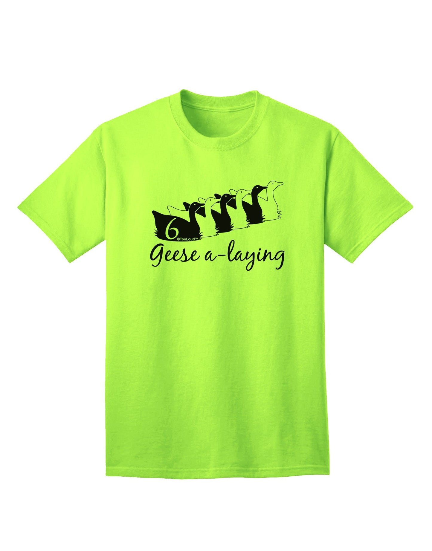 Six Geese A Laying - Premium Adult Text T-Shirt Collection-Mens T-shirts-TooLoud-Neon-Green-Small-Davson Sales