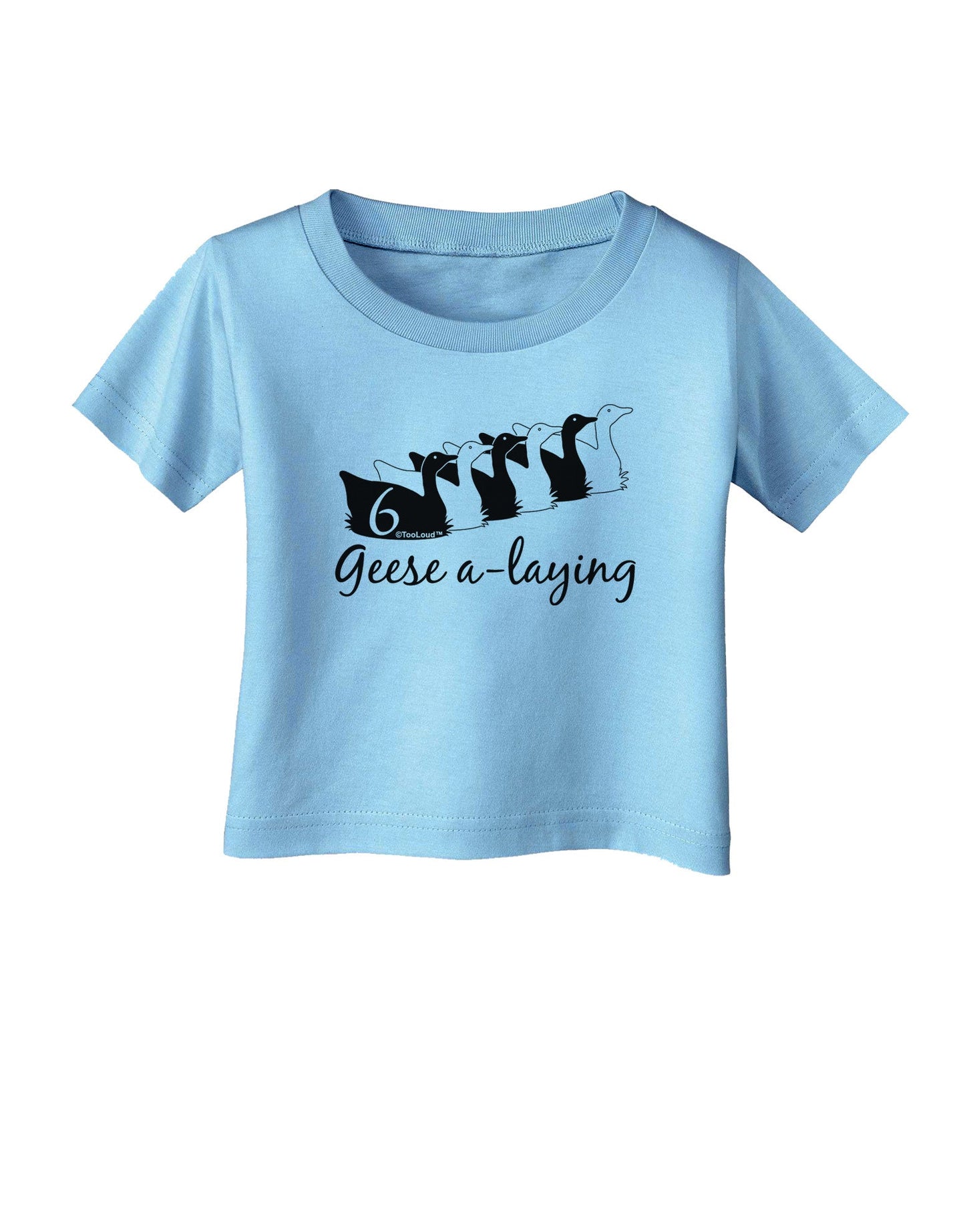 Six Geese A laying Text Infant T-Shirt-Infant T-Shirt-TooLoud-Aquatic-Blue-06-Months-Davson Sales