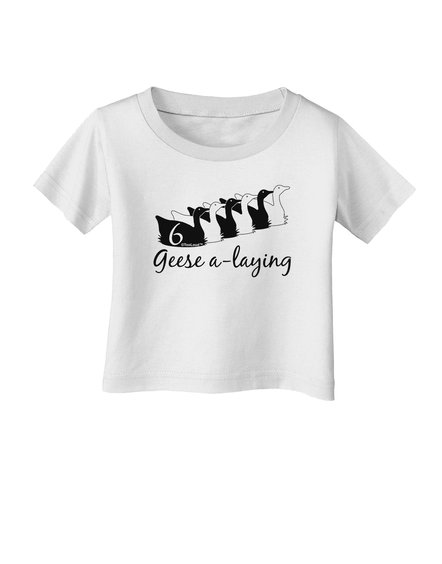 Six Geese A laying Text Infant T-Shirt-Infant T-Shirt-TooLoud-White-06-Months-Davson Sales