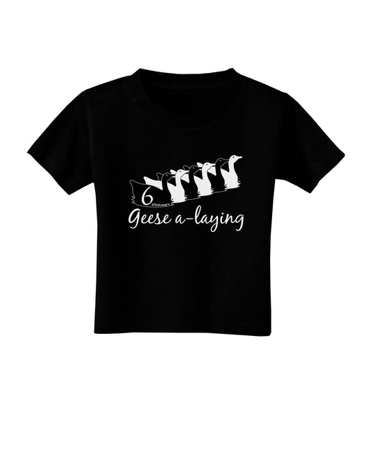Six Geese A laying Text Toddler T-Shirt Dark-Toddler T-Shirt-TooLoud-Black-2T-Davson Sales